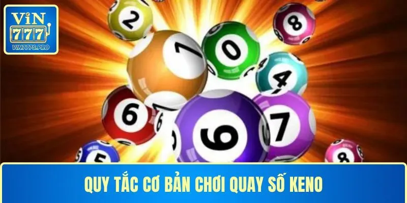 Quy tắc cơ bản chơi quay số keno