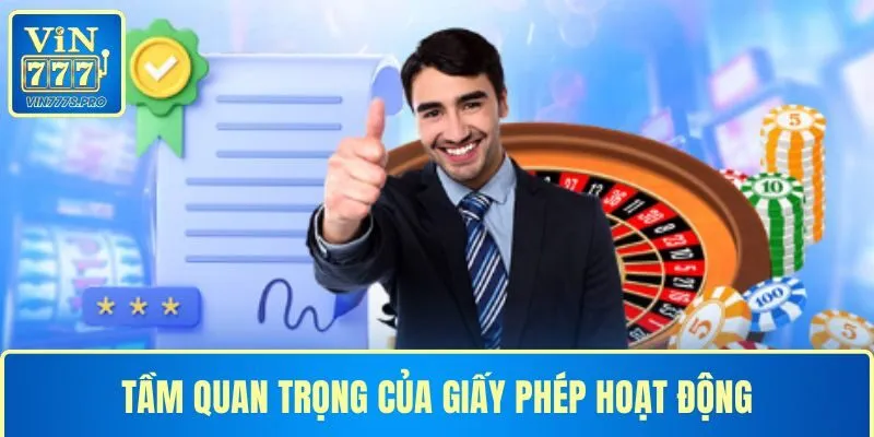 Tầm quan trọng của giấy phép hoạt động VIN777