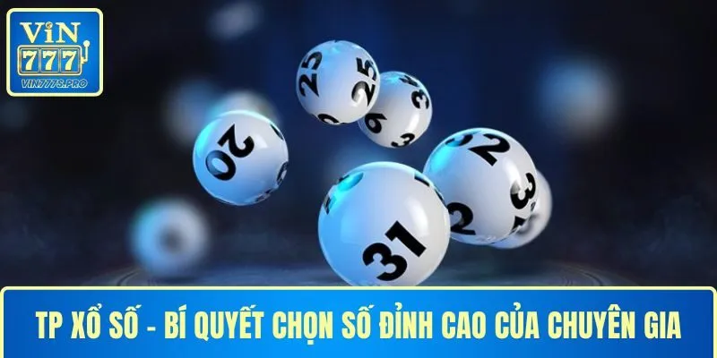 TP XỔ SỐ - BÍ QUYẾT CHỌN SỐ ĐỈNH CAO CỦA CHUYÊN GIA