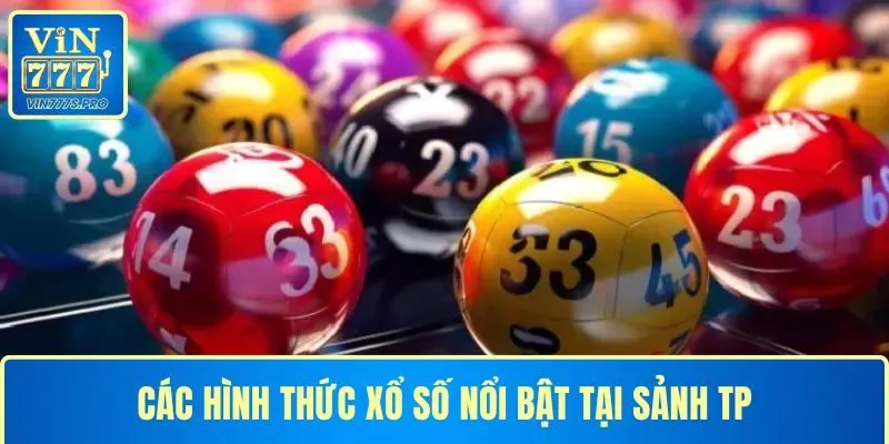 TP XỔ SỐ - BÍ QUYẾT CHỌN SỐ ĐỈNH CAO CỦA CHUYÊN GIA 3 Các hình thức xổ số nổi bật tại sảnh TP