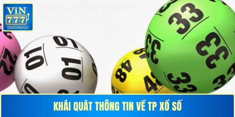 TP XỔ SỐ - BÍ QUYẾT CHỌN SỐ ĐỈNH CAO CỦA CHUYÊN GIA 2 Khái quát thông tin về TP xổ số