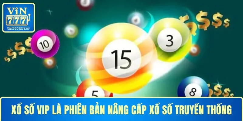 Xổ số VIP là phiên bản nâng cấp của hình thức xổ số truyền thống